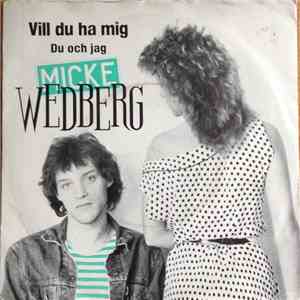 Micke Wedberg - Vill Du Ha Mig