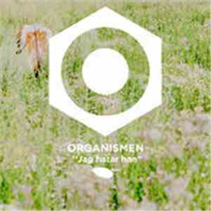 Organismen - Jag Hatar Han