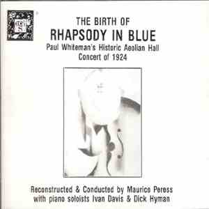 Paul Whiteman, Maurice Peress - The Birth Of Rhapsody In Blue (Paul Whiteman's Historic Aeolian Hall Concert Of 1924)