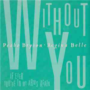Peabo Bryson - Regina Belle - Without You / If Ever You're In My Arms Again