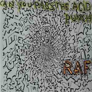 RAF - Can You Pass The Acid Punch