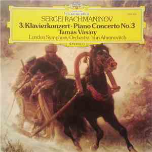 Sergei Rachmaninov, Tamás Vásáry, London Symphony Orchestra, Yuri Ahronovitch - 3. Klavierkonzert • Piano Concerto No. 3