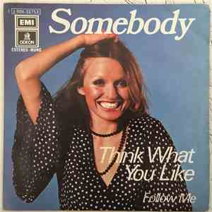 Somebody - Think What You Like "Piensa Lo Que Quieras" / Follow Me "Sígueme"
