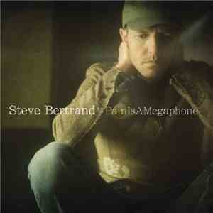 Steve Bertrand - Pain Is A Megaphone