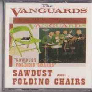 The Vanguards  - Sawdust And... Folding Chairs
