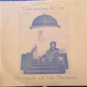 Tomorrow's Revue - Shadow Of The Shaman