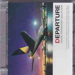 Various - Departure - House/Crossover Collection