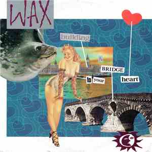 Wax  - Building A Bridge To Your Heart