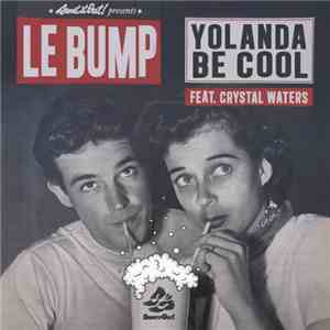 Yolanda Be Cool Feat. Crystal Waters - Le Bump