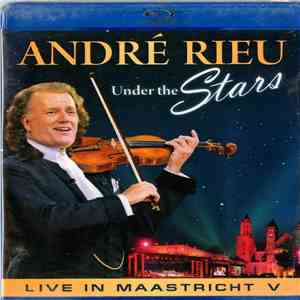 André Rieu And His Johan Strauss Orchestra & Choir - Under The Stars (Live In Maastricht V)