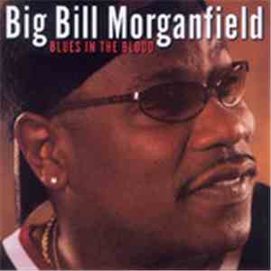 Big Bill Morganfield - Blues In The Blood