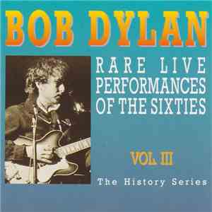 Bob Dylan - Rare Live Performances Of The Sixties Vol. III