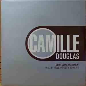 Camille Douglas - Don't Leave Me Hangin'