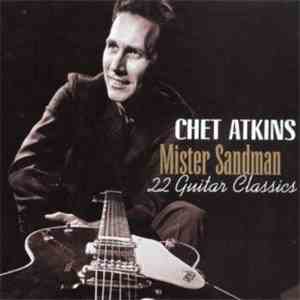 Chet Atkins - Mister Sandman: 22 Guitar Classics