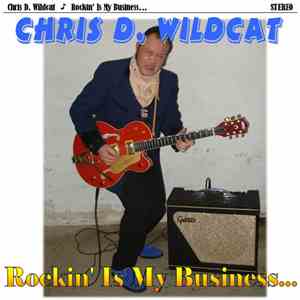 Chris D. Wildcat - Rockin' Is My Business