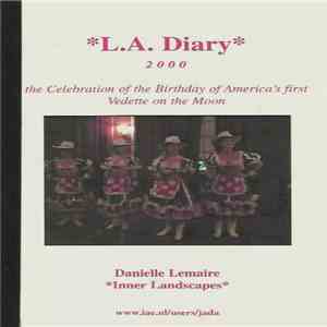 Danielle Lemaire - L.A. Diary 2000 (The Celebration Of The Birthday Of America's First Vedette On The Moon)