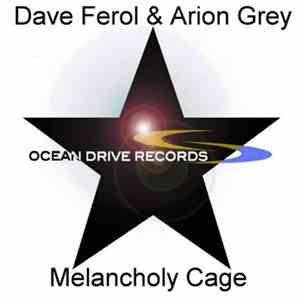 Dave Ferol & Arion Grey - Melancholy Cage