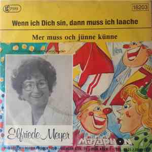 Elfriede Meyer - Wenn Ich Dich Sin,dann Muss Ich Laache - Mer Muss Och Jünne Künne