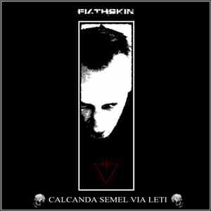 Filthskin - Calcanda Semel Via Leti