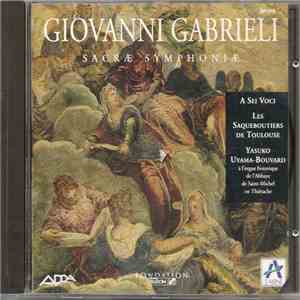 Giovanni Gabrieli / A Sei Voci, Les Sacqueboutiers De Toulouse, Yasuko Uyama-Bouvard - Sacrae Symphoniae