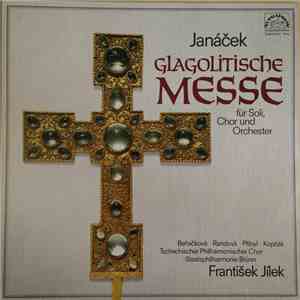 Janáček, Beňačková, Randová, Přibyl, Kopčák, Tschechischer Philharmonischer Chor, Staatsphilharmonie Brünn, František Jílek - Glagolitische Messe Für Soli, Chor Und Orchester