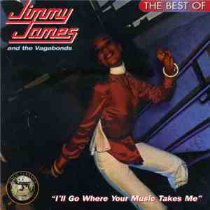 Jimmy James And The Vagabonds - I'll Go Where The Music Takes Me - The Best Of Jimmy James & The Vagabonds