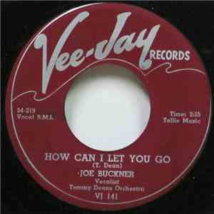 Joe Buckner , Tommy Deans Orchestra - How Can I Let You Go / Why Don't Chu