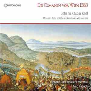Johann Kaspar Kerll, Johann Rosenmüller Ensemble, Arno Paduch - Die Osmanen Vor Wien 1683 - Missa In Fletu Solatium Obsidionis Viennensis