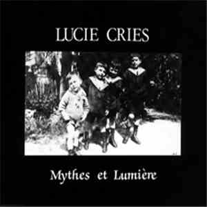 Lucie Cries - Mythes Et Lumière
