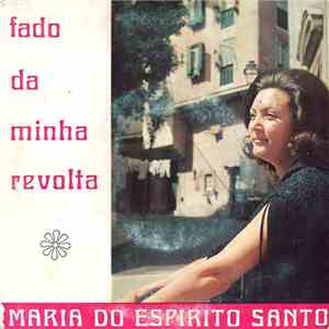 Maria Do Espírito Santo - Fado Da Minha Revolta