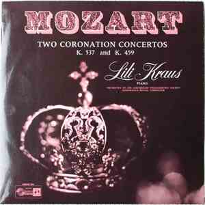 Mozart, The Amsterdam Philharmonic Society, Lili Kraus Conducted By Gianfranco Rivoli - Two Coronation Concertos K.537 And K.459