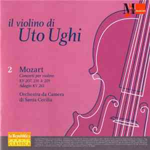 Mozart, Uto Ughi, Orchestra Da Camera Di Santa Cecilia - Concerti Per Violino KV 207, 216 & 219 / Adagio KV 261