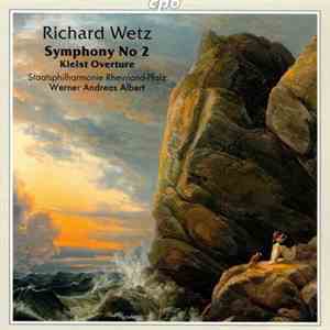 Richard Wetz, Staatsphilharmonie Rheinland-Pfalz, Werner Andreas Albert - Symphony No. 2 • Kleist Overture