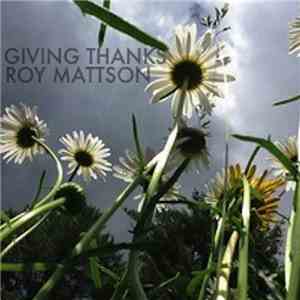 Roy Mattson - Giving Thanks