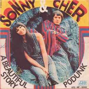 Sonny & Cher - A Beautiful Story / Podunk