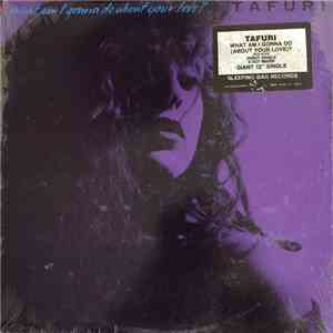 Tafuri - What Am I Gonna Do (About Your Love)?