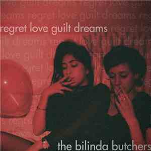 The Bilinda Butchers - Regret, Love, Guilt, Dreams
