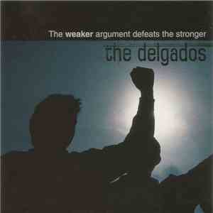 The Delgados - The Weaker Argument Defeats The Stronger