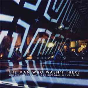 The Man Who Wasn't There, Andrew Watson  - Just Because You Saw Her Doesn't Mean She Was There