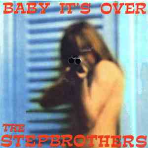 The Stepbrothers - Baby It's Over