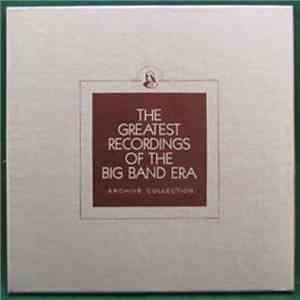 Woody Herman / Bobby Byrne / Carmen Cavallaro / Sy Oliver / Terry Shand / Ina Ray Hutton - The Greatest Recordings Of The Big Band Era