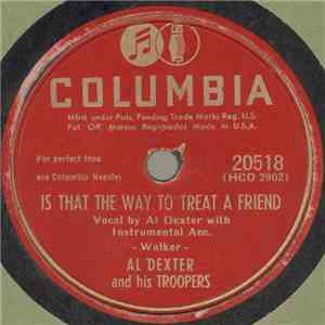 Al Dexter And His Troopers - Is That The Way To Treat A Friend / I'll Always Be Loving You