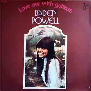 Baden Powell - Love Me With Guitars