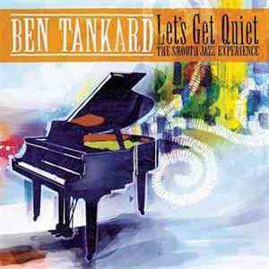 Ben Tankard - Let's Get Quiet: The Smooth Jazz Experience