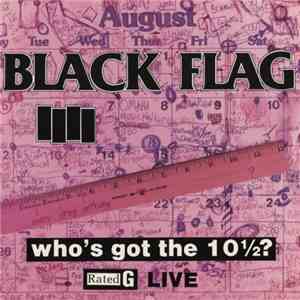 Black Flag - Who's Got The 10½?