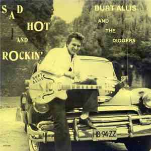 Burt Allis And The Diggers - Sad, Hot And Rockin'