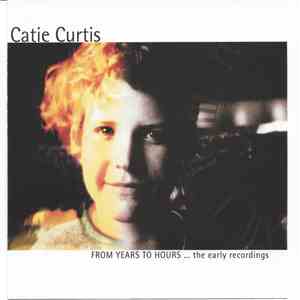 Catie Curtis - From Years To Hours