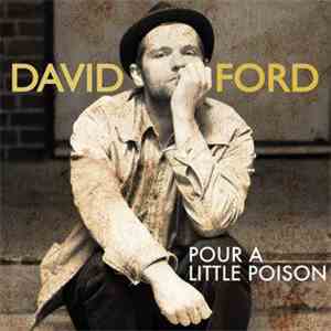 David Ford  - Pour A Little Poison