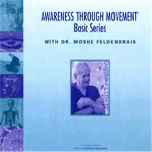 Dr. Moshe Feldenkrais - Awareness Through Movement: Basic Series