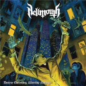 Hellmouth - Destroy Everything. Worship Nothing.